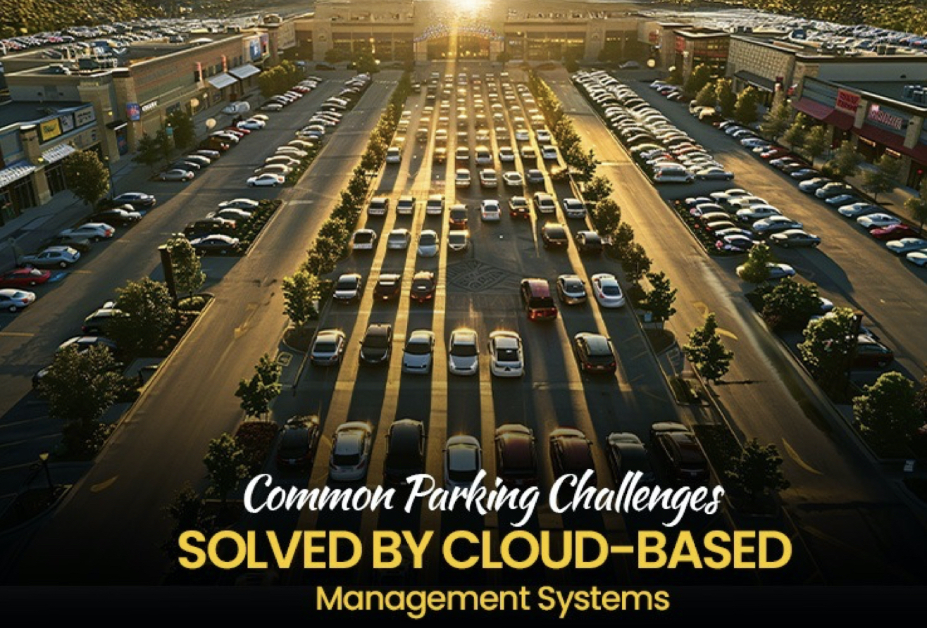 Common Parking Challenges Solved by Cloud-Based Management Systems