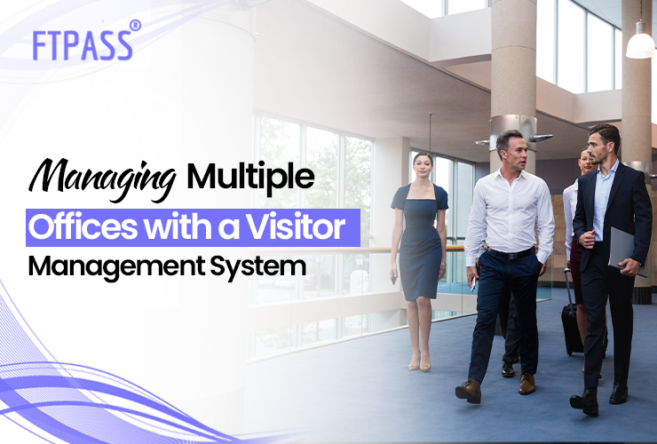 Managing Multiple Offices with a Visitor Management System in India