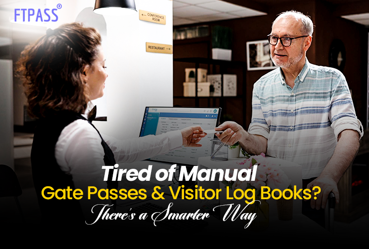 Tired of Manual Gate Passes & Visitor Logbooks? There's a Smarter Way